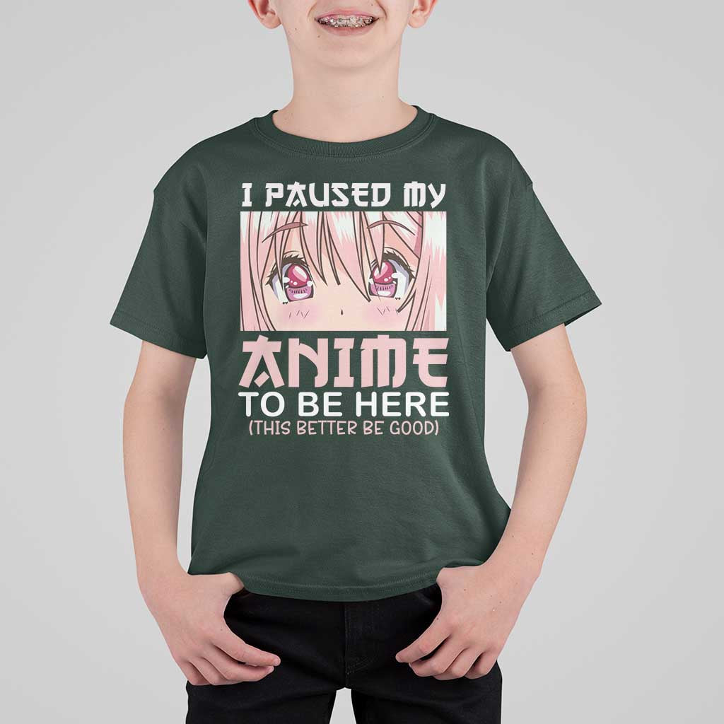 Japan Anime Manga Otaku T Shirt For Kid I Paused My Anime To Be Here Kawaii Girls - Wonder Print Shop