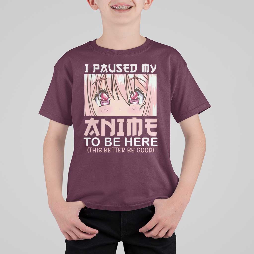 Japan Anime Manga Otaku T Shirt For Kid I Paused My Anime To Be Here Kawaii Girls - Wonder Print Shop