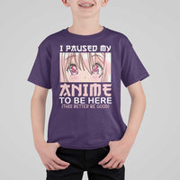 Japan Anime Manga Otaku T Shirt For Kid I Paused My Anime To Be Here Kawaii Girls - Wonder Print Shop