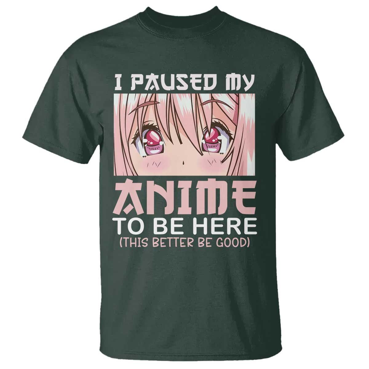 Japan Anime Manga Otaku T Shirt I Paused My Anime To Be Here Kawaii Girls - Wonder Print Shop
