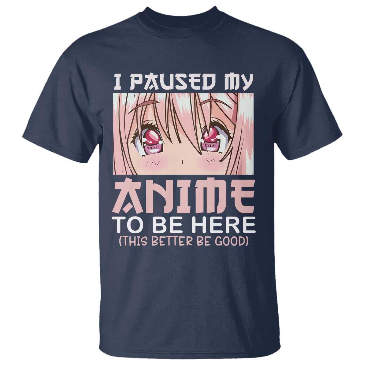 Japan Anime Manga Otaku T Shirt I Paused My Anime To Be Here Kawaii Girls - Wonder Print Shop