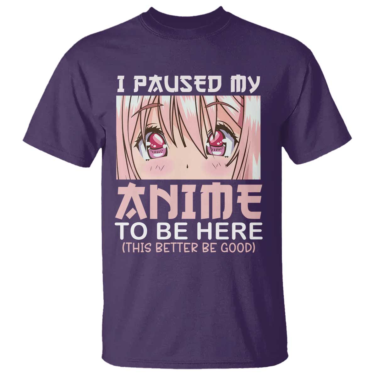 Japan Anime Manga Otaku T Shirt I Paused My Anime To Be Here Kawaii Girls - Wonder Print Shop