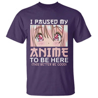 Japan Anime Manga Otaku T Shirt I Paused My Anime To Be Here Kawaii Girls - Wonder Print Shop