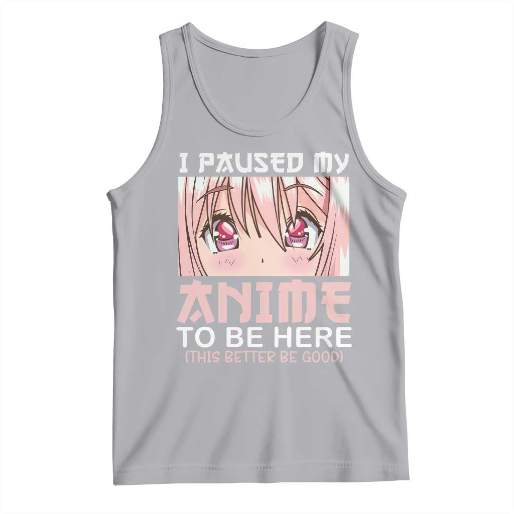 Japan Anime Manga Otaku Tank Top I Paused My Anime To Be Here Kawaii Girls