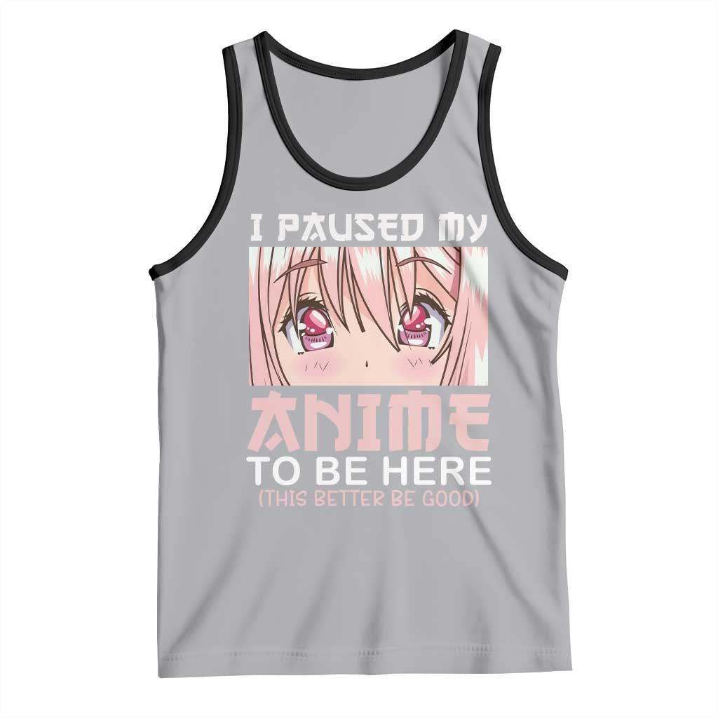 Japan Anime Manga Otaku Tank Top I Paused My Anime To Be Here Kawaii Girls