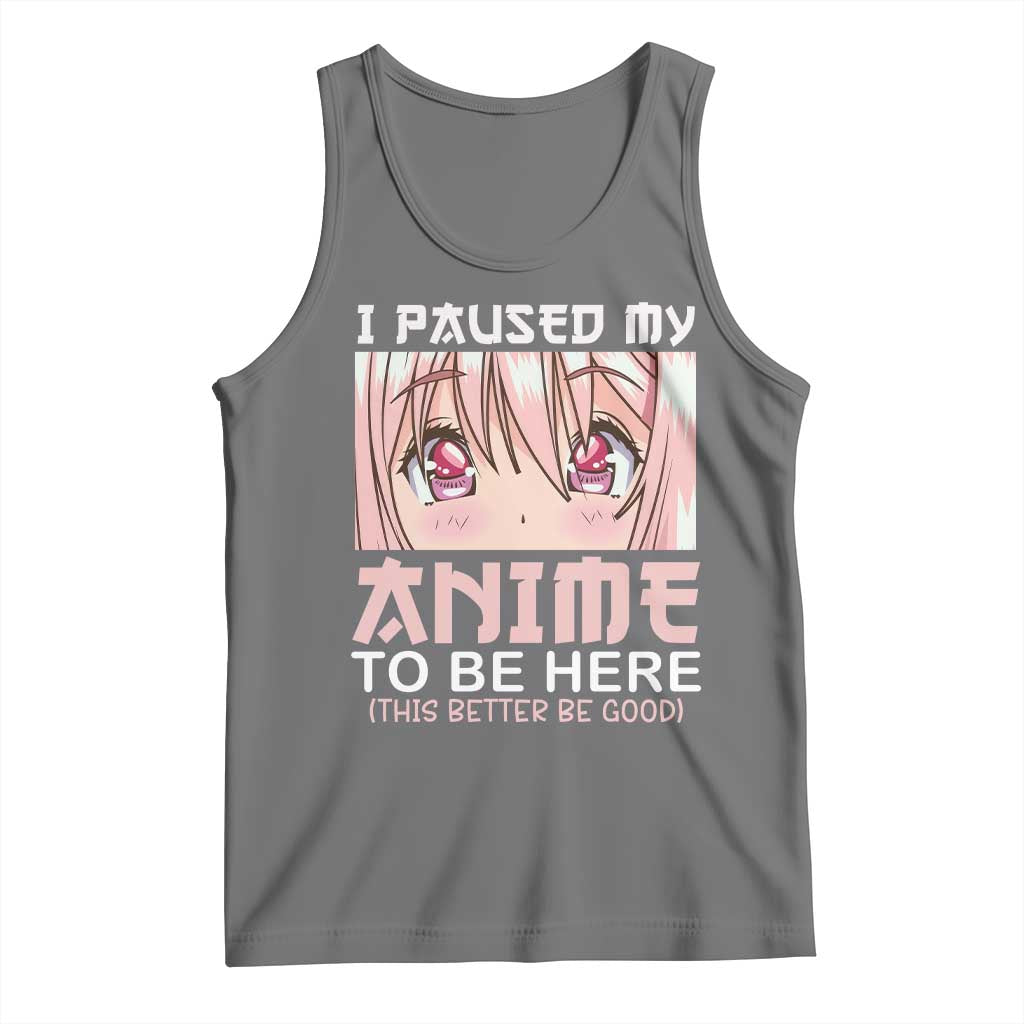 Japan Anime Manga Otaku Tank Top I Paused My Anime To Be Here Kawaii Girls