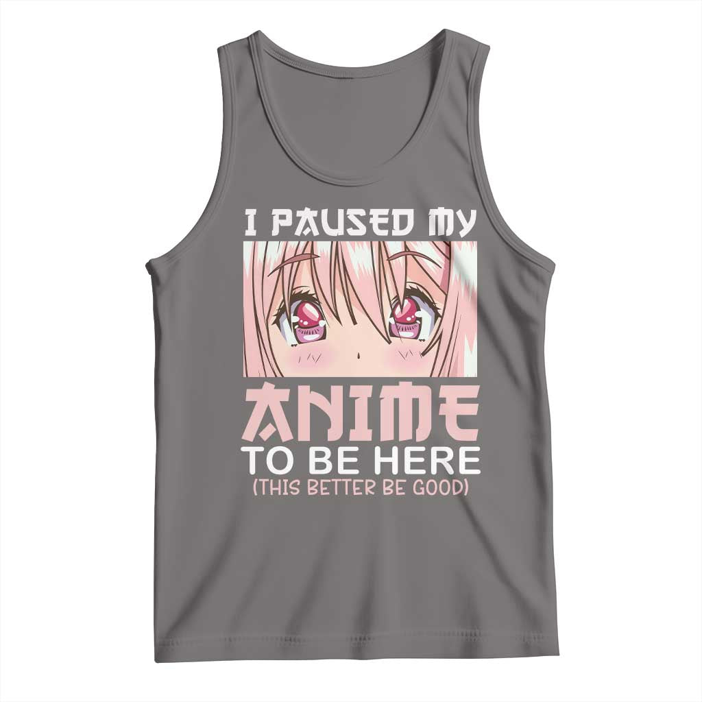 Japan Anime Manga Otaku Tank Top I Paused My Anime To Be Here Kawaii Girls
