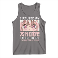 Japan Anime Manga Otaku Tank Top I Paused My Anime To Be Here Kawaii Girls