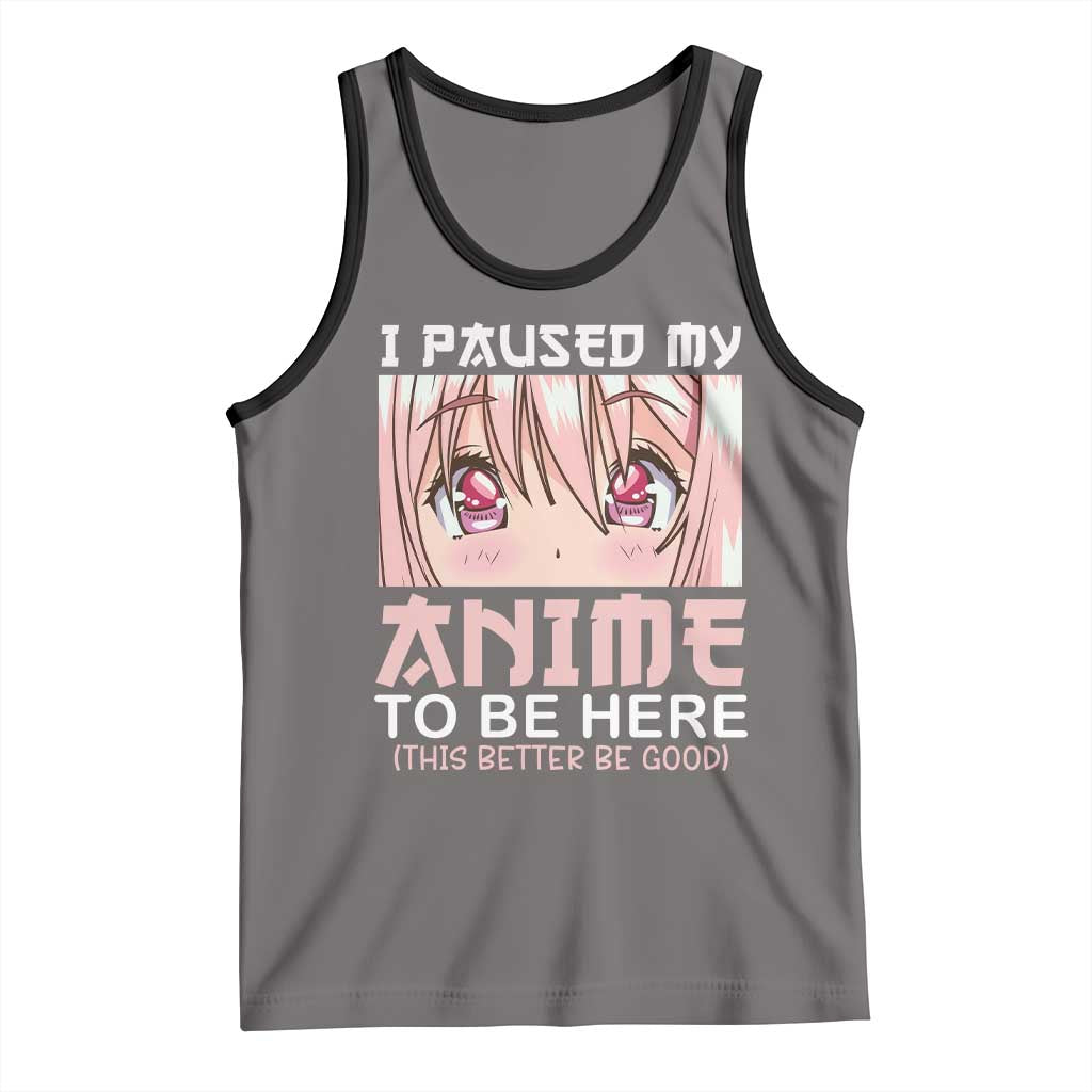 Japan Anime Manga Otaku Tank Top I Paused My Anime To Be Here Kawaii Girls