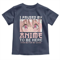 Japan Anime Manga Otaku Toddler T Shirt I Paused My Anime To Be Here Kawaii Girls