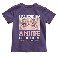 Japan Anime Manga Otaku Toddler T Shirt I Paused My Anime To Be Here Kawaii Girls