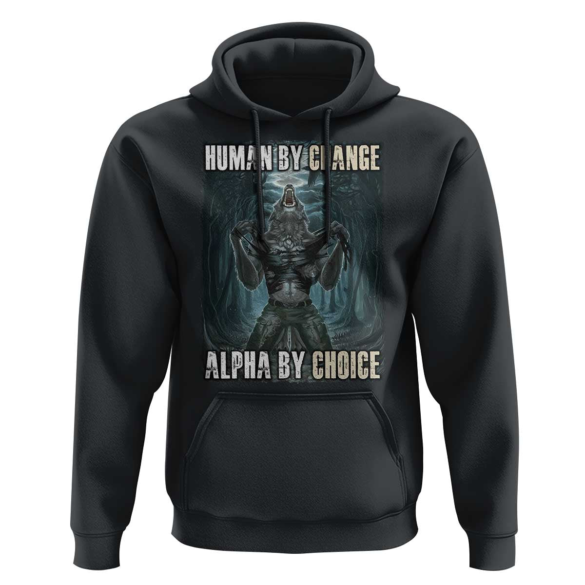 Funny Alpha Wolf Meme Hoodie Human By Chance Alpha By Choice Cool Funny Alpha Wolf Meme