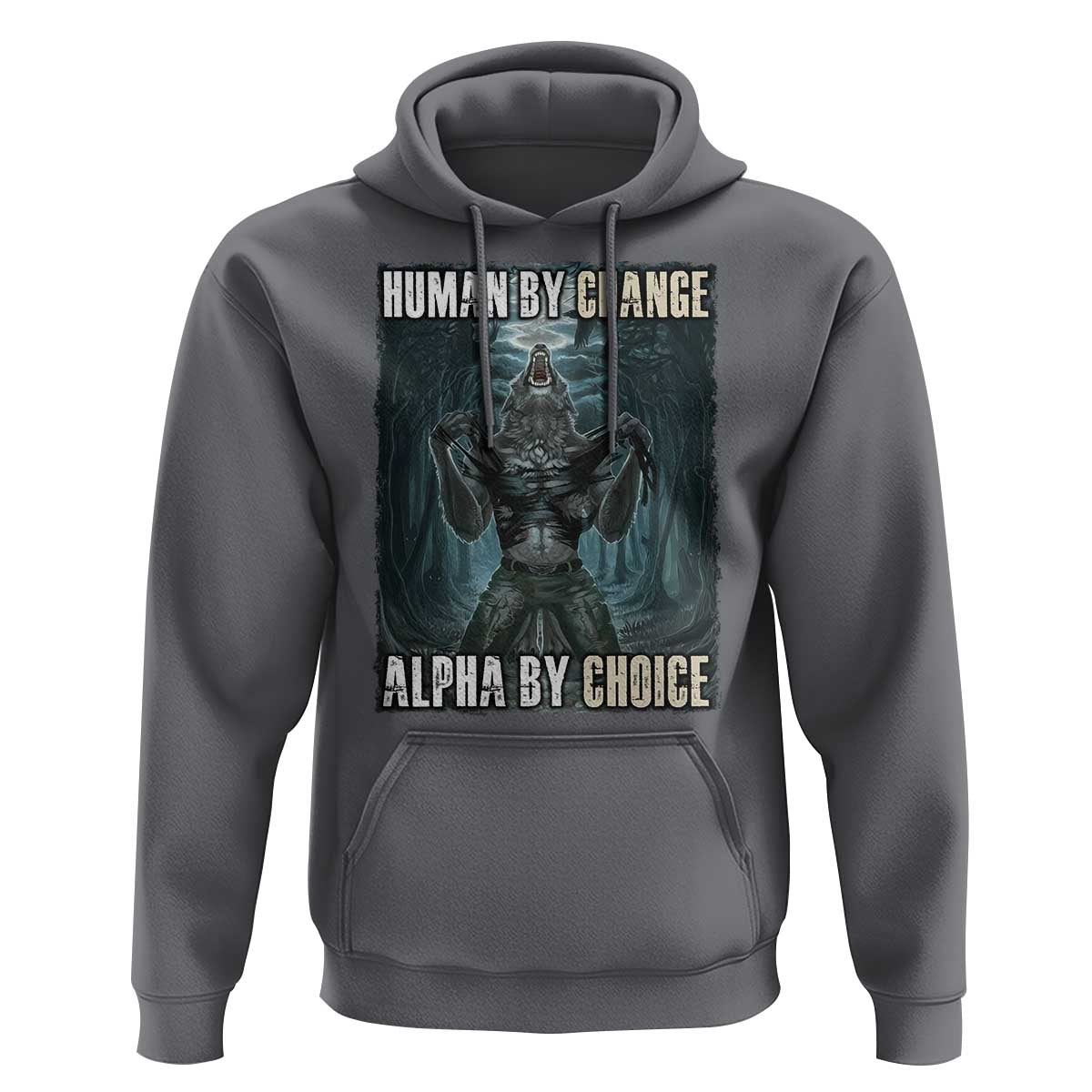 Funny Alpha Wolf Meme Hoodie Human By Chance Alpha By Choice Cool Funny Alpha Wolf Meme