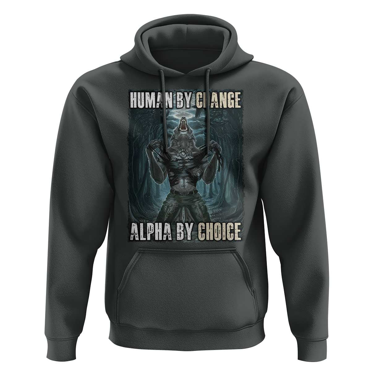 Funny Alpha Wolf Meme Hoodie Human By Chance Alpha By Choice Cool Funny Alpha Wolf Meme