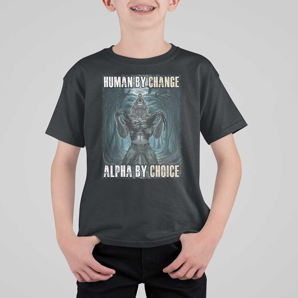 Funny Alpha Wolf Meme T Shirt For Kid Human By Chance Alpha By Choice Cool Funny Alpha Wolf Meme - Wonder Print Shop
