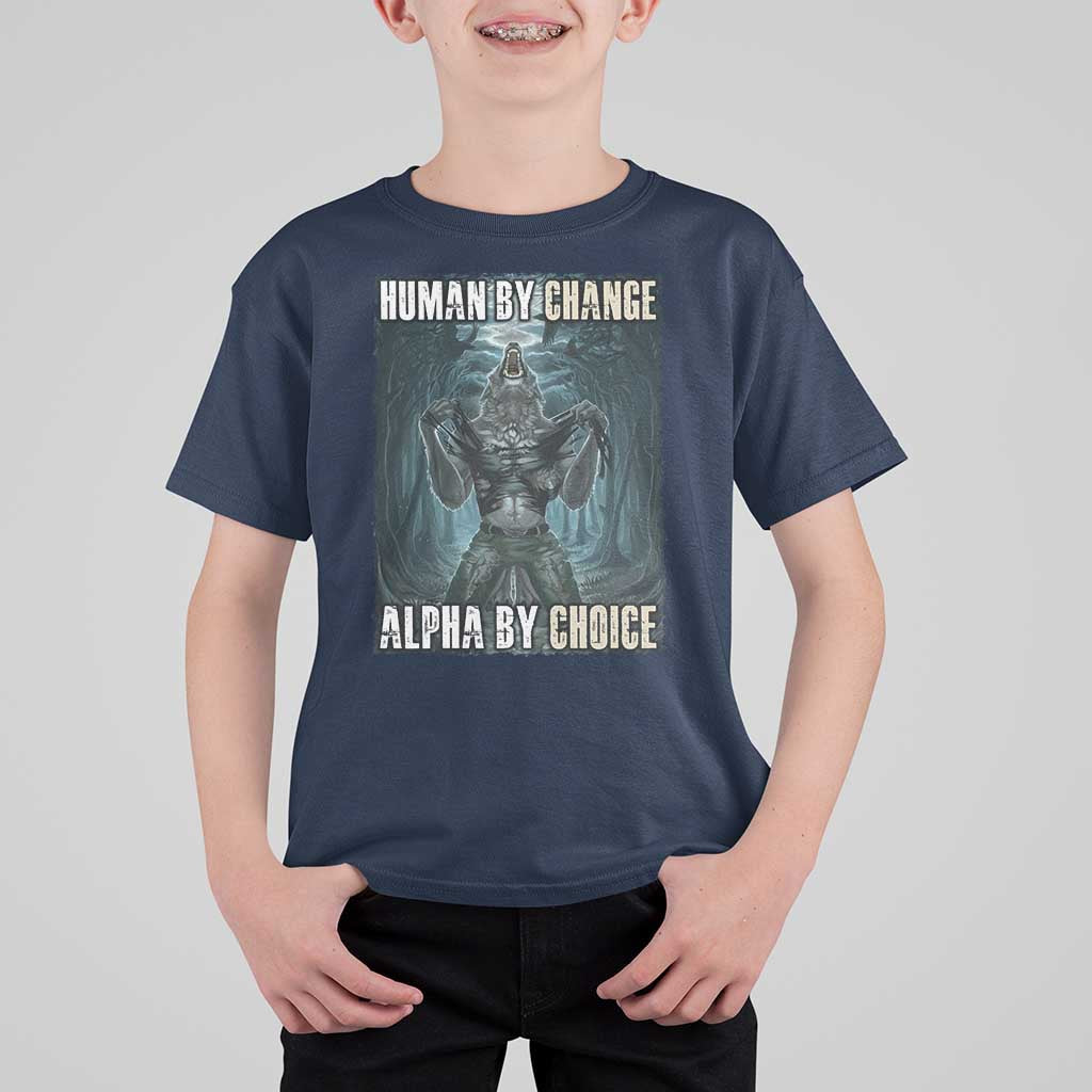Funny Alpha Wolf Meme T Shirt For Kid Human By Chance Alpha By Choice Cool Funny Alpha Wolf Meme - Wonder Print Shop