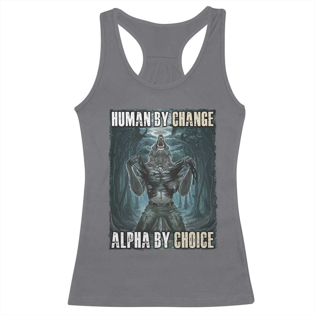 Funny Alpha Wolf Meme Racerback Tank Top Human By Chance Alpha By Choice Cool Funny Alpha Wolf Meme