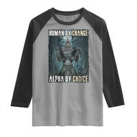 Funny Alpha Wolf Meme Raglan Shirt Human By Chance Alpha By Choice Cool Funny Alpha Wolf Meme
