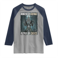Funny Alpha Wolf Meme Raglan Shirt Human By Chance Alpha By Choice Cool Funny Alpha Wolf Meme