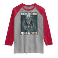 Funny Alpha Wolf Meme Raglan Shirt Human By Chance Alpha By Choice Cool Funny Alpha Wolf Meme