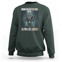 Funny Alpha Wolf Meme Sweatshirt Human By Chance Alpha By Choice Cool Funny Alpha Wolf Meme - Wonder Print Shop