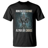 Funny Alpha Wolf Meme T Shirt Human By Chance Alpha By Choice Cool Funny Alpha Wolf Meme - Wonder Print Shop