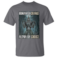 Funny Alpha Wolf Meme T Shirt Human By Chance Alpha By Choice Cool Funny Alpha Wolf Meme - Wonder Print Shop