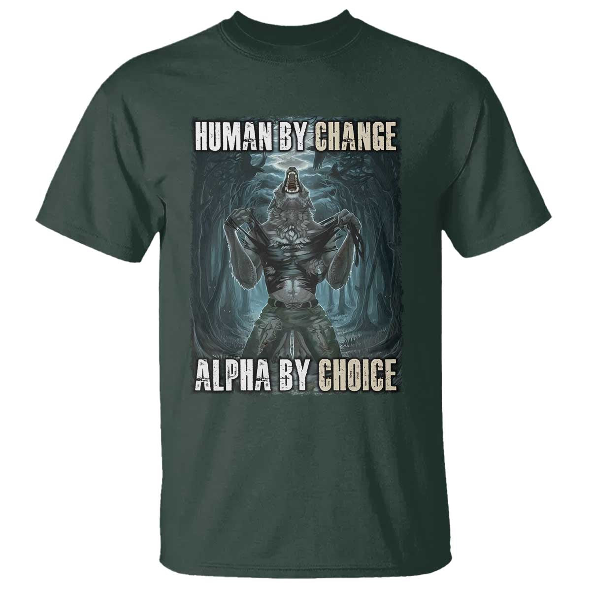 Funny Alpha Wolf Meme T Shirt Human By Chance Alpha By Choice Cool Funny Alpha Wolf Meme - Wonder Print Shop