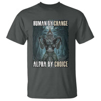 Funny Alpha Wolf Meme T Shirt Human By Chance Alpha By Choice Cool Funny Alpha Wolf Meme - Wonder Print Shop