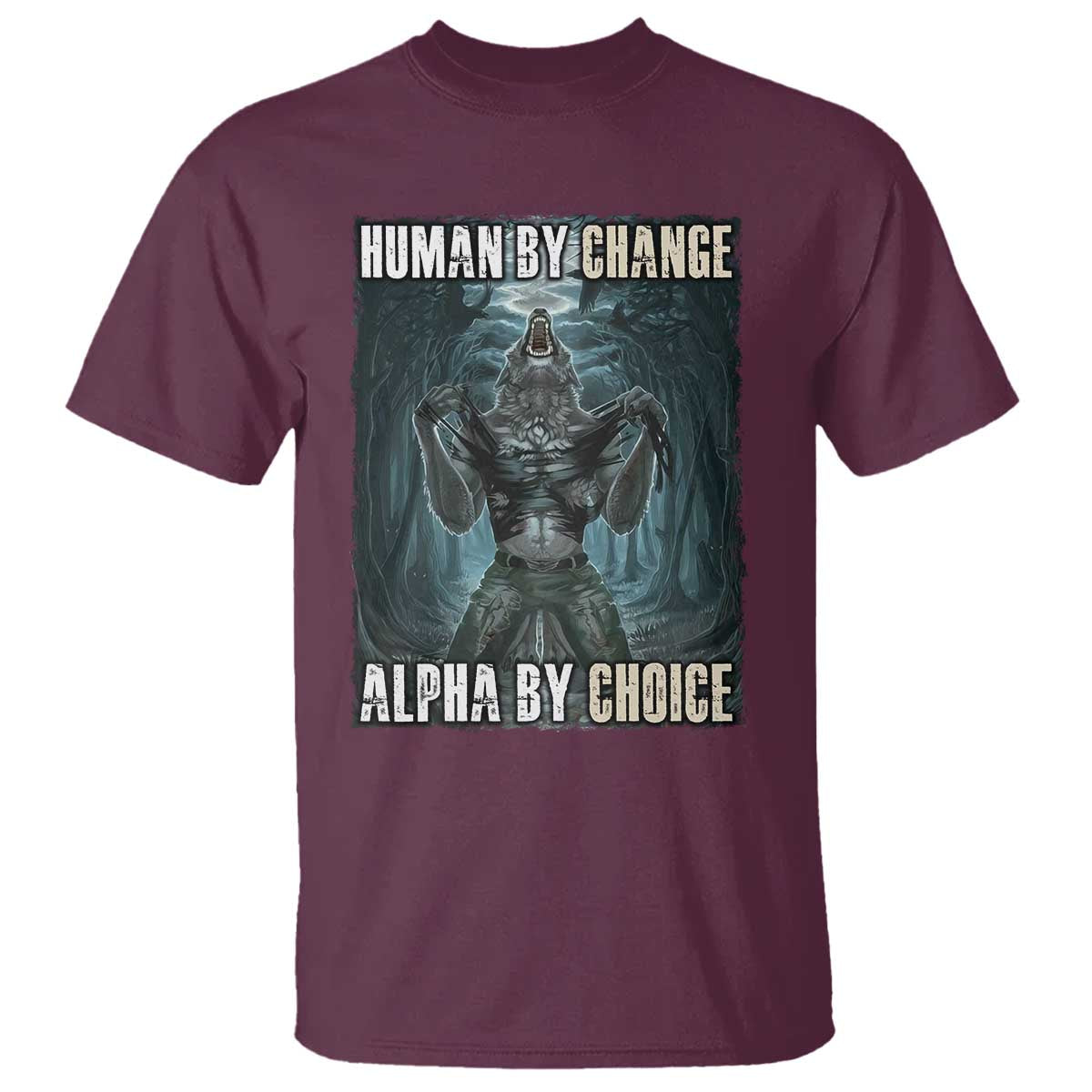 Funny Alpha Wolf Meme T Shirt Human By Chance Alpha By Choice Cool Funny Alpha Wolf Meme - Wonder Print Shop