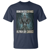 Funny Alpha Wolf Meme T Shirt Human By Chance Alpha By Choice Cool Funny Alpha Wolf Meme - Wonder Print Shop