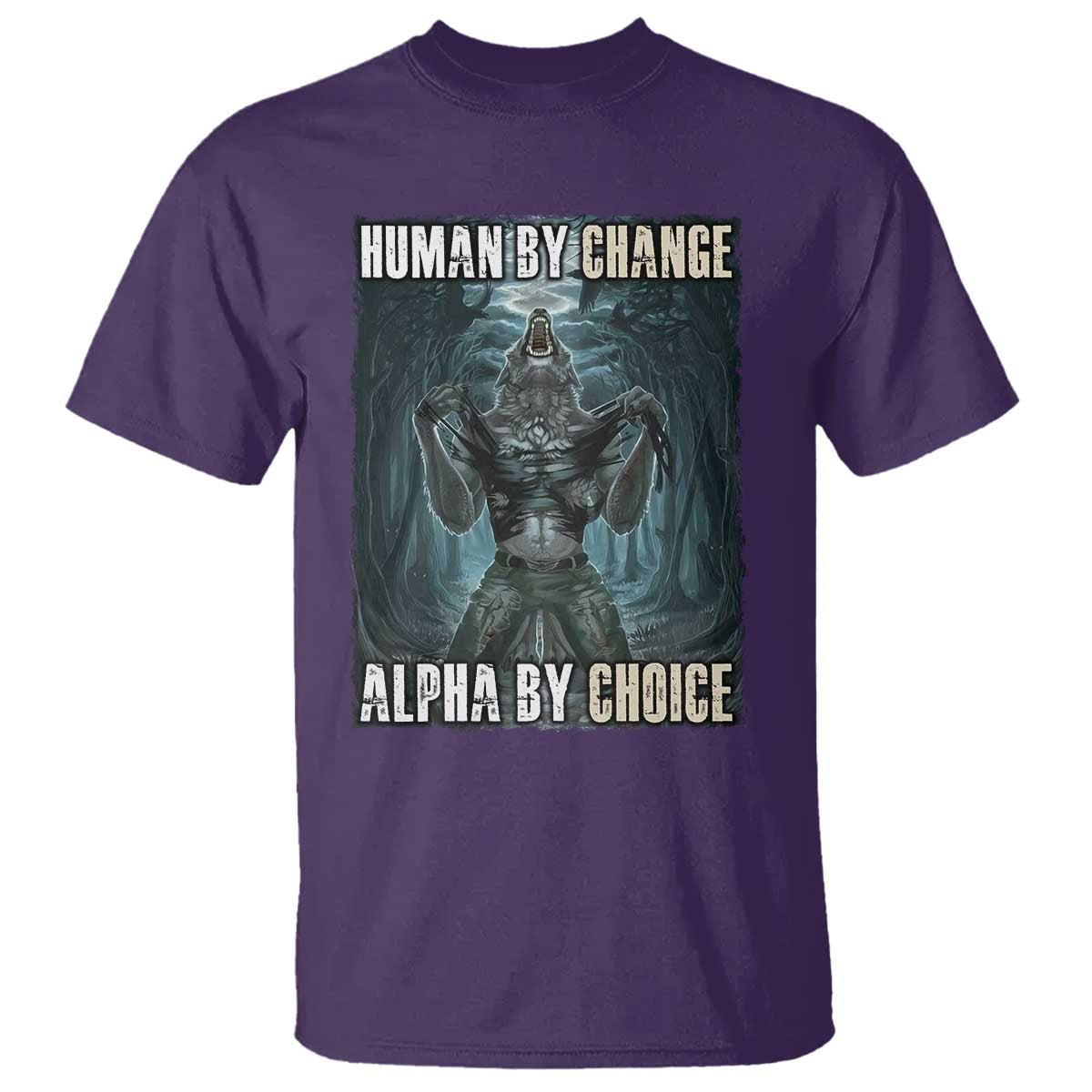 Funny Alpha Wolf Meme T Shirt Human By Chance Alpha By Choice Cool Funny Alpha Wolf Meme - Wonder Print Shop