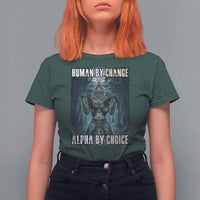 Funny Alpha Wolf Meme T Shirt For Women Human By Chance Alpha By Choice Cool Funny Alpha Wolf Meme - Wonder Print Shop