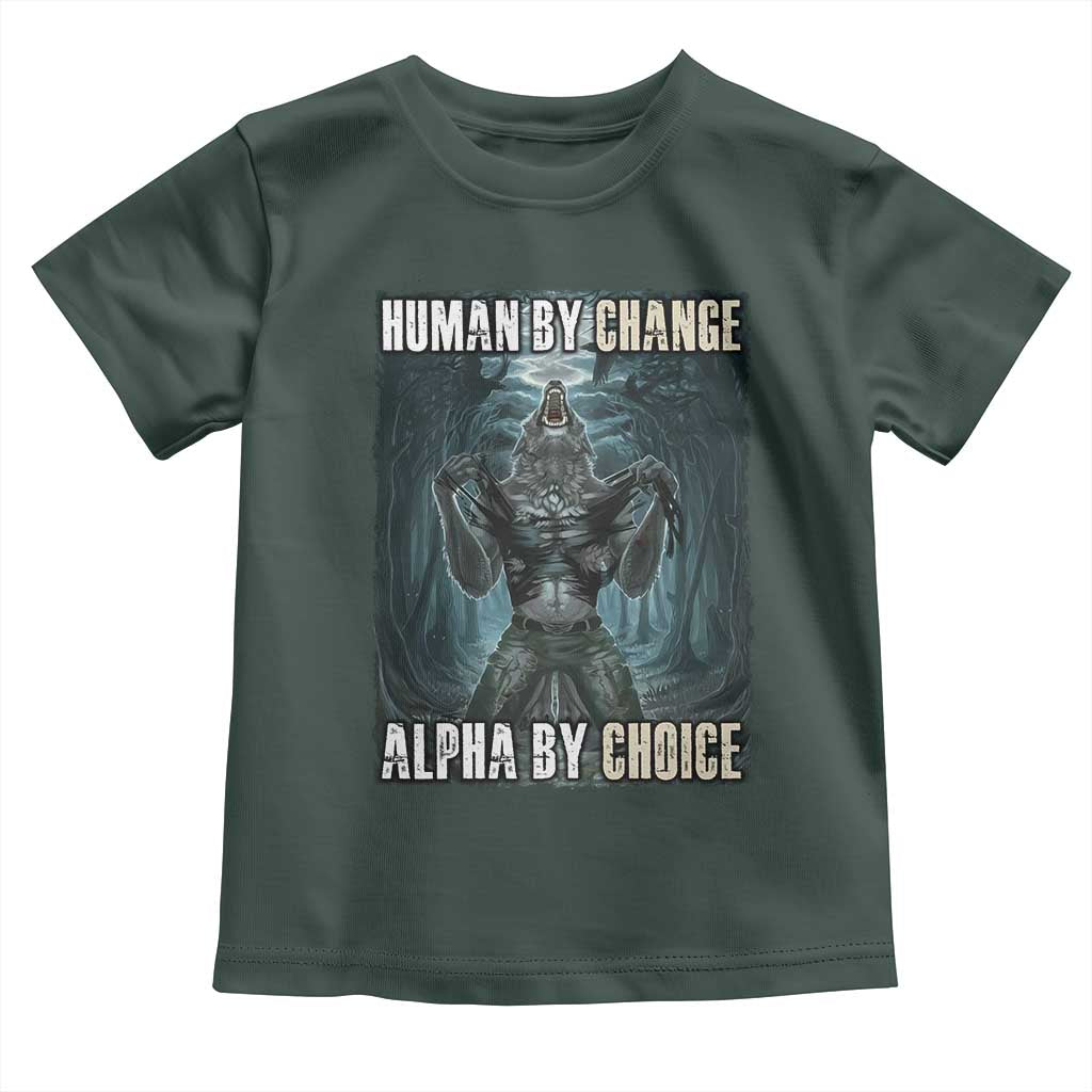 Funny Alpha Wolf Meme Toddler T Shirt Human By Chance Alpha By Choice Cool Funny Alpha Wolf Meme
