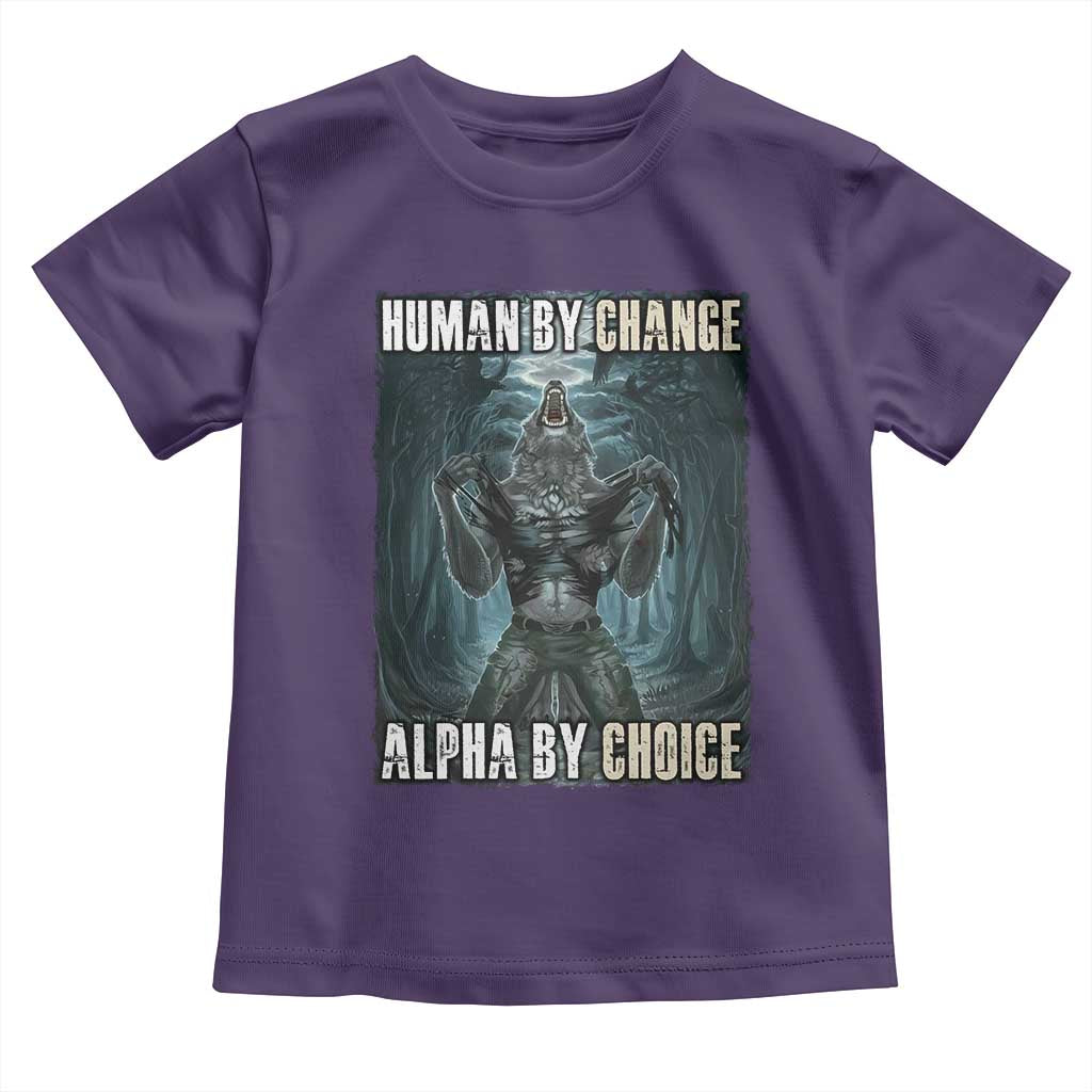 Funny Alpha Wolf Meme Toddler T Shirt Human By Chance Alpha By Choice Cool Funny Alpha Wolf Meme