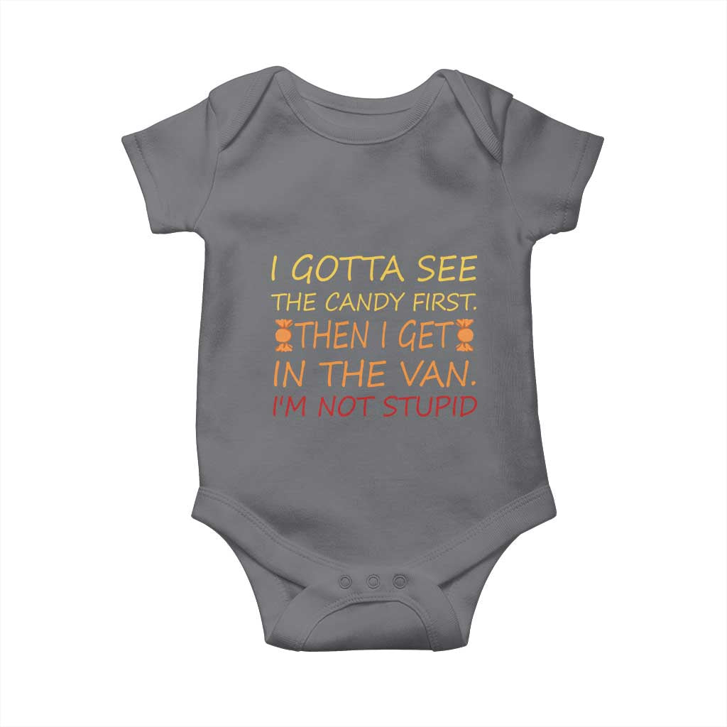 Funny Candy Van Meme Baby Onesie I Gotta See The Candy First Then I Get In The Van I'm Not Stupid Sarcasm