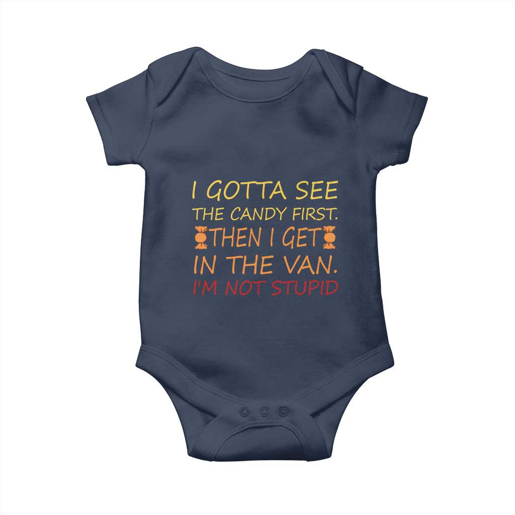 Funny Candy Van Meme Baby Onesie I Gotta See The Candy First Then I Get In The Van I'm Not Stupid Sarcasm
