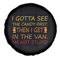 Funny Candy Van Meme Spare Tire Cover I Gotta See The Candy First Then I Get In The Van I'm Not Stupid Sarcasm