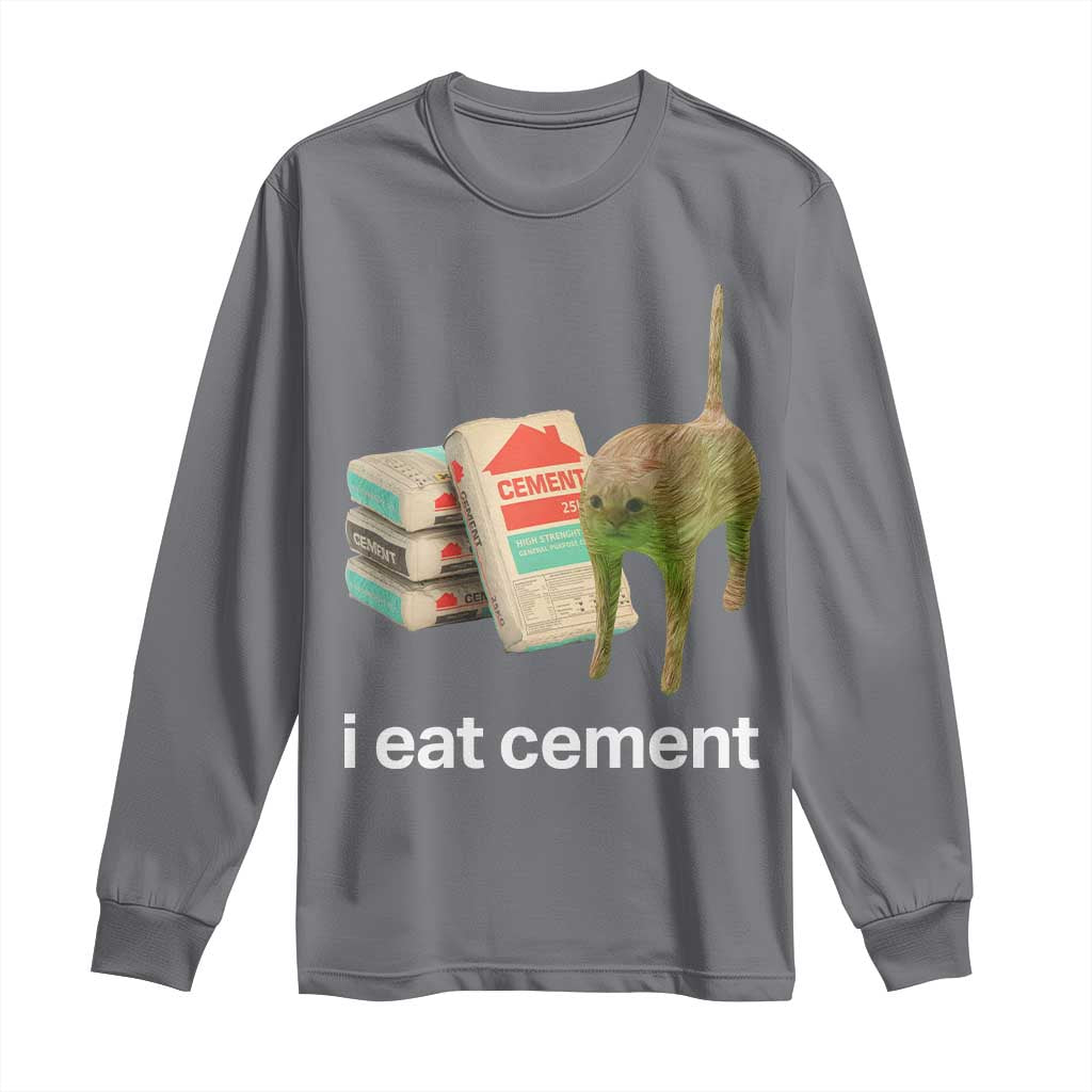 Funny Cursed Cat Meme Long Sleeve Shirt I Eat Cement Oddly Specific Dank Meme