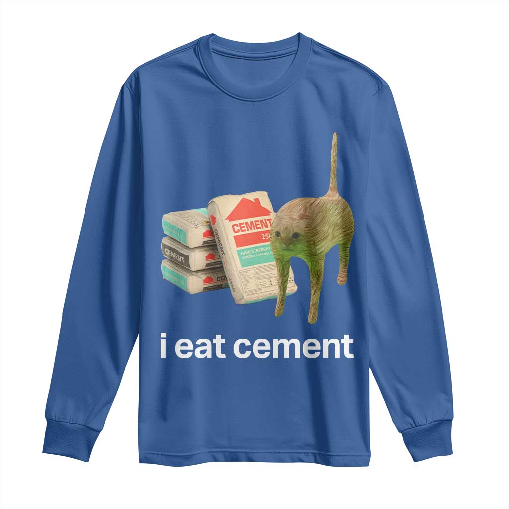 Funny Cursed Cat Meme Long Sleeve Shirt I Eat Cement Oddly Specific Dank Meme