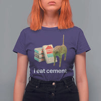 Funny Cursed Cat Meme T Shirt For Women I Eat Cement Oddly Specific Dank Meme - Wonder Print Shop
