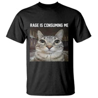 Funny Silly Cat Meme T Shirt Rage Is Consuming Me Staring - Wonder Print Shop