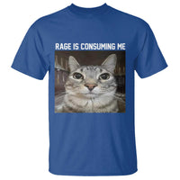 Funny Silly Cat Meme T Shirt Rage Is Consuming Me Staring - Wonder Print Shop