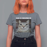 Funny Silly Cat Meme T Shirt For Women Rage Is Consuming Me Staring - Wonder Print Shop