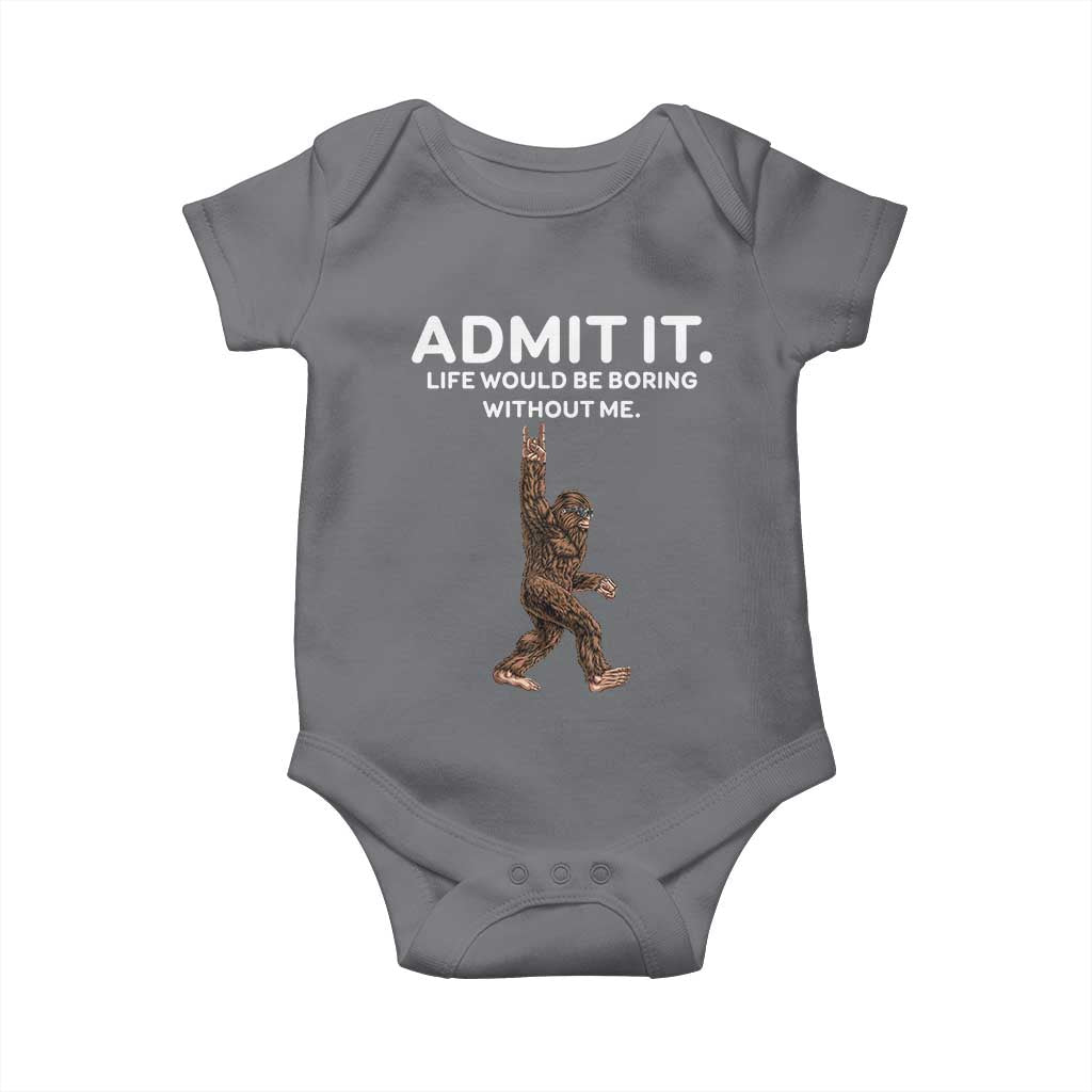 Funny Bigfoot Baby Onesie Admit It Life Would Be Boring Without Me Rock Hand