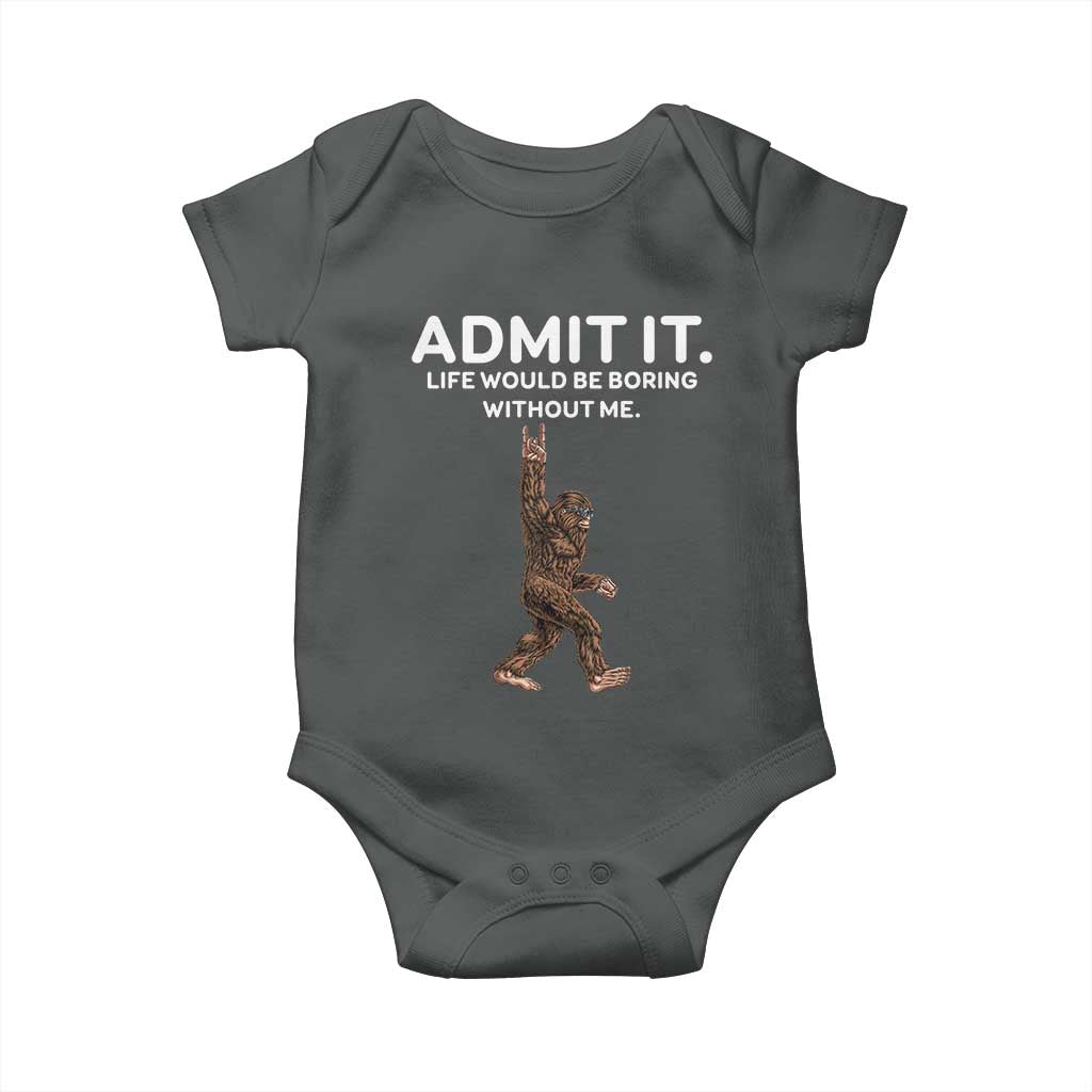 Funny Bigfoot Baby Onesie Admit It Life Would Be Boring Without Me Rock Hand