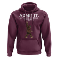 Funny Bigfoot Hoodie Admit It Life Would Be Boring Without Me Rock Hand