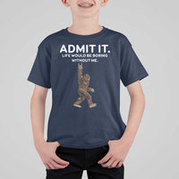 Funny Bigfoot T Shirt For Kid Admit It Life Would Be Boring Without Me Rock Hand - Wonder Print Shop