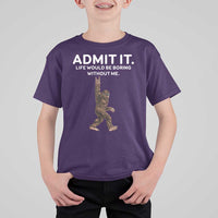 Funny Bigfoot T Shirt For Kid Admit It Life Would Be Boring Without Me Rock Hand - Wonder Print Shop