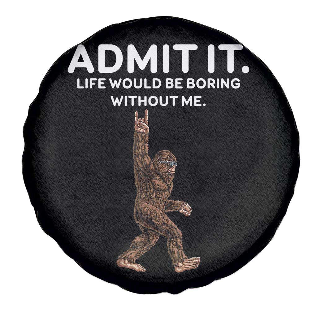 Funny Bigfoot Spare Tire Cover Admit It Life Would Be Boring Without Me Rock Hand